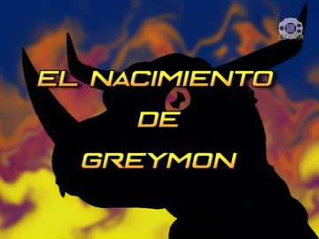 02 El nacimiento de Greymon